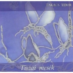 Takács Tibor: Tiszai mesék